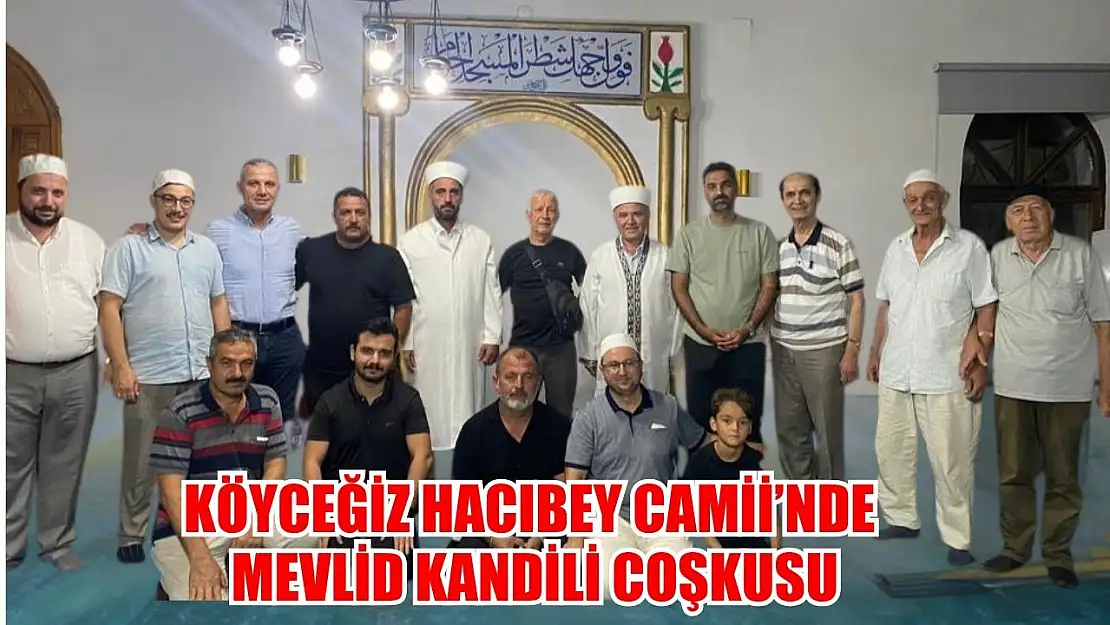 Köyceğiz Hacıbey Camii'nde Mevlid Kandili coşkusu