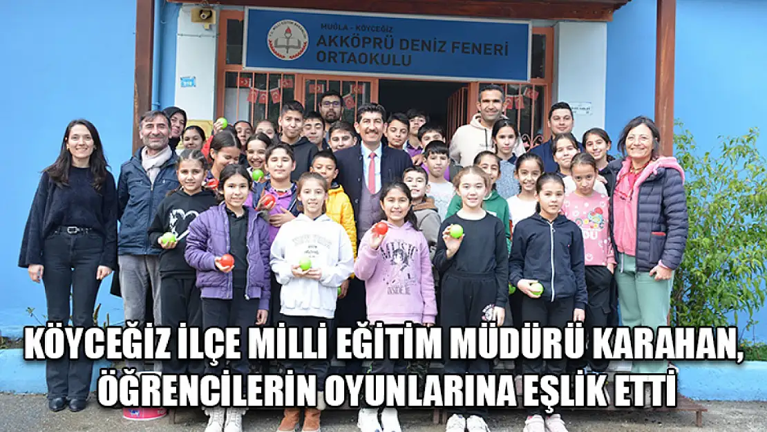 Köyceğiz İlçe Milli Eğitim Müdürü Karahan, öğrencilerin oyunlarına eşlik etti