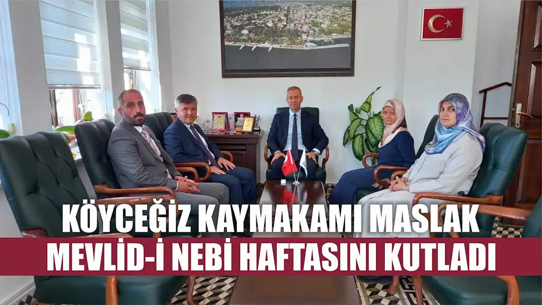 Köyceğiz Kaymakamı Maslak, Mevlid-i Nebi Haftasını kutladı