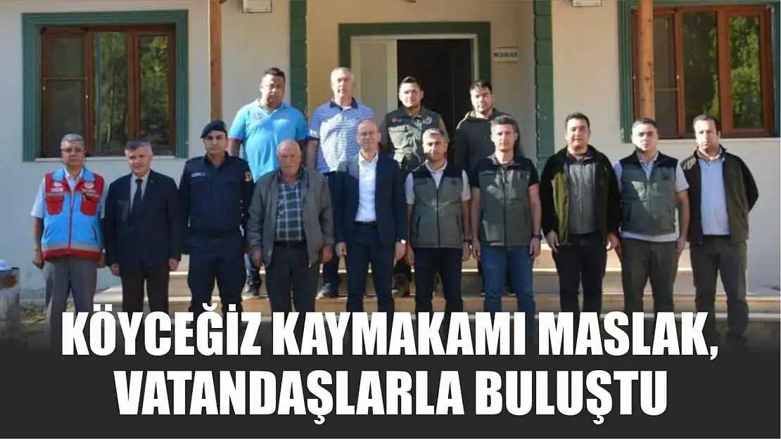 Köyceğiz Kaymakamı Maslak, vatandaşlarla buluştu