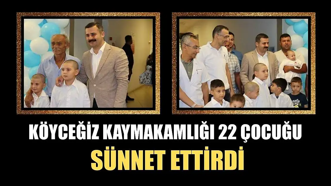 Köyceğiz Kaymakamlığı 22 çocuğu sünnet ettirdi