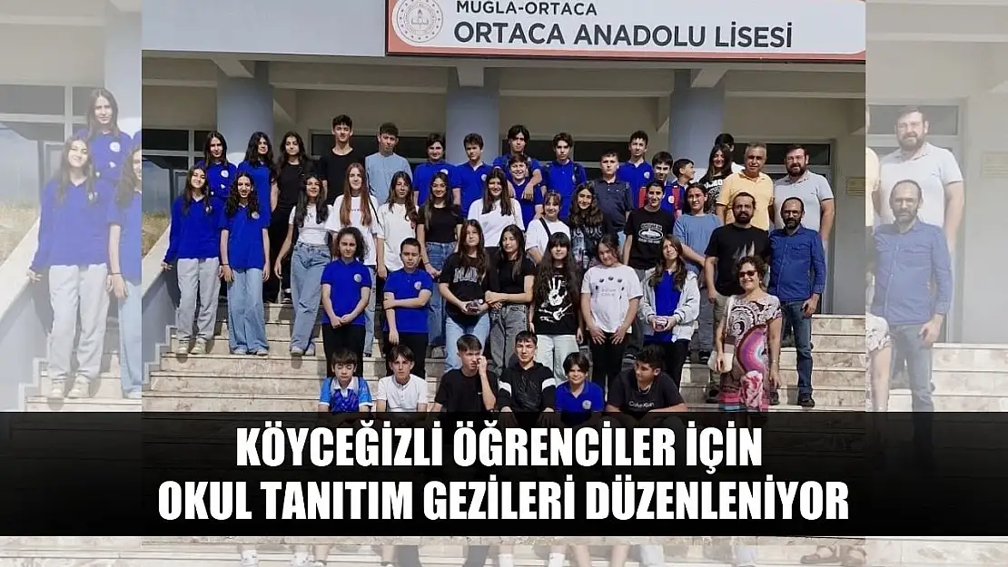 Köyceğizli öğrenciler için okul tanıtım gezileri düzenleniyor