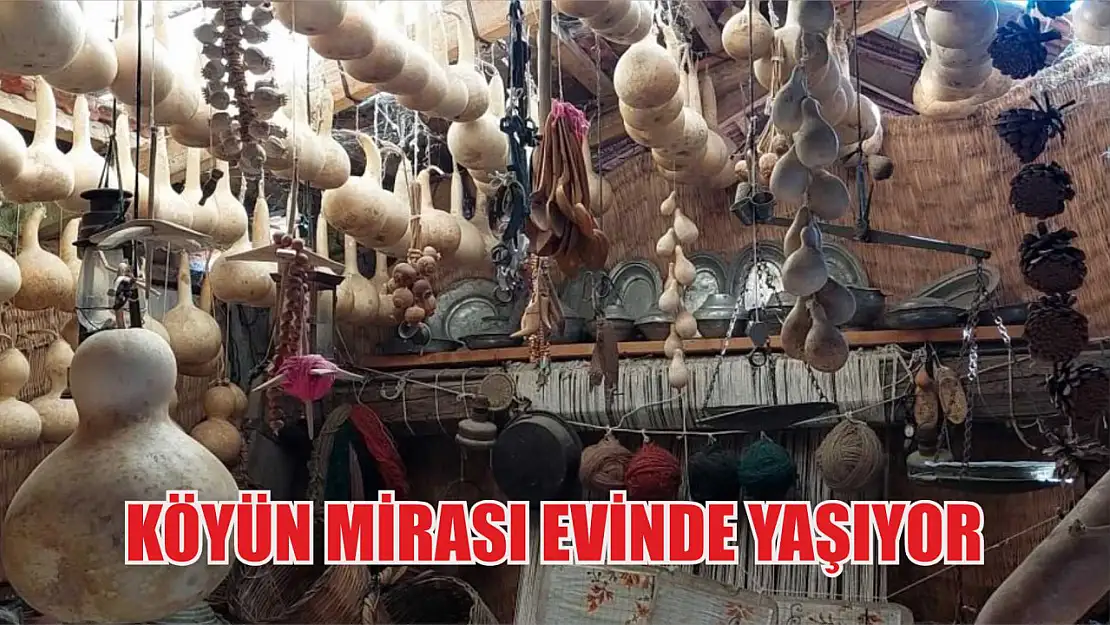 Köyün Mirası Evinde Yaşıyor