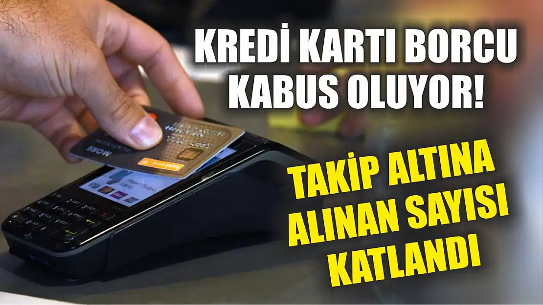 Kredi Kartı Borcu Kabus Oluyor! Takip Altına Alınan Sayısı Katlandı