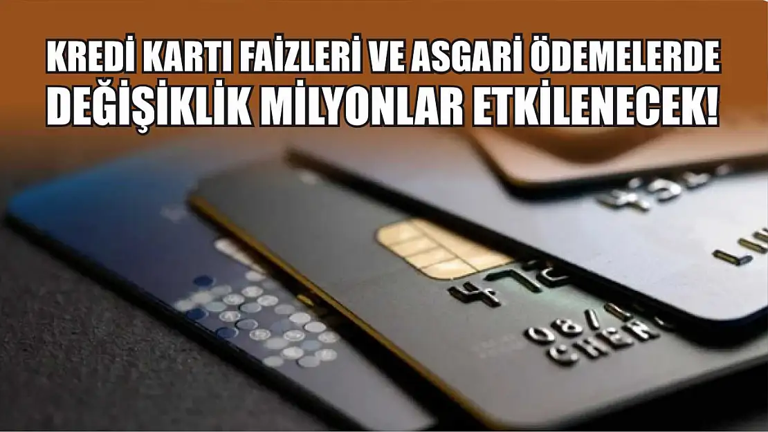 Kredi Kartı Faizleri ve Asgari Ödemelerde Değişiklik Milyonlar Etkilenecek!