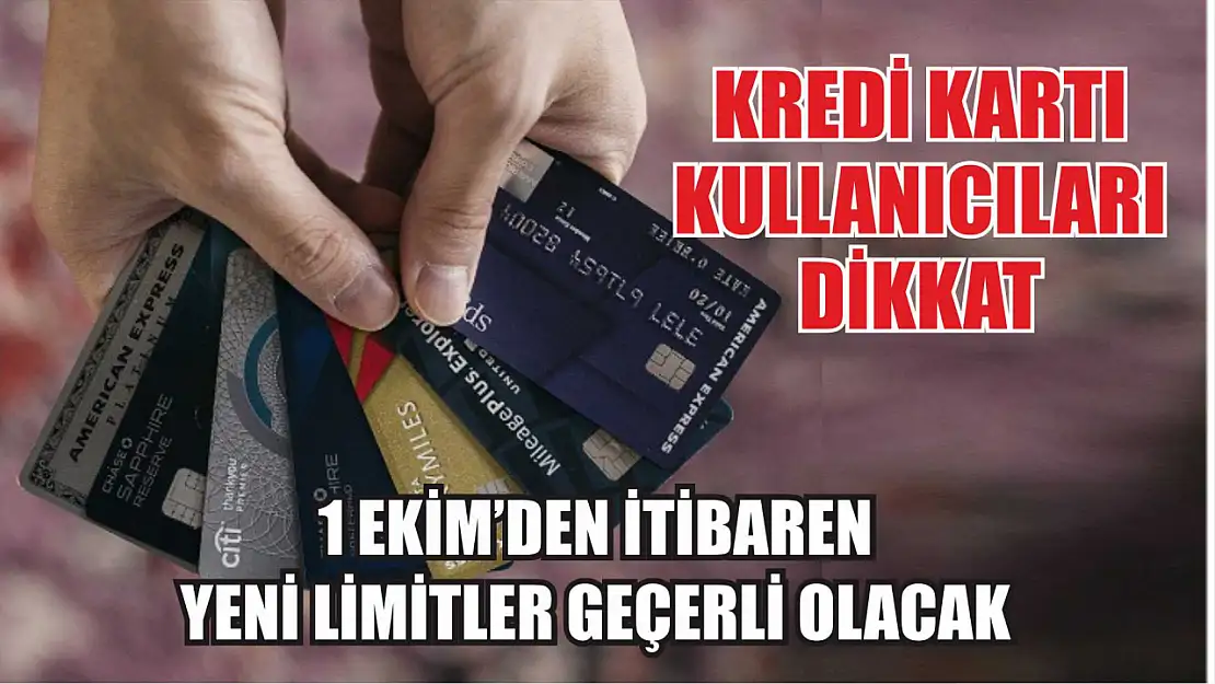 Kredi Kartı Kullanıcıları Dikkat: 1 Ekim'den İtibaren Yeni Limitler Geçerli Olacak