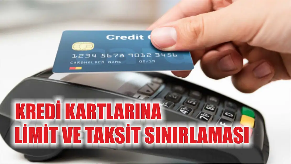 Kredi kartlarına limit ve taksit sınırlaması 
