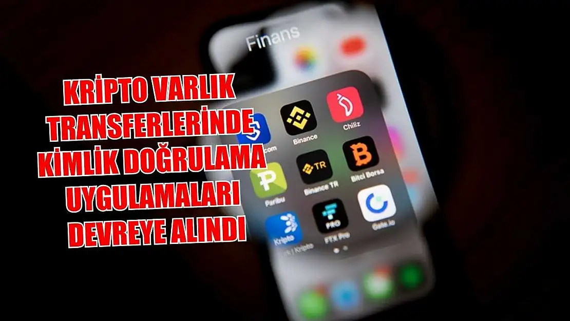 Kripto varlık transferlerinde kimlik doğrulama uygulamaları devreye alındı