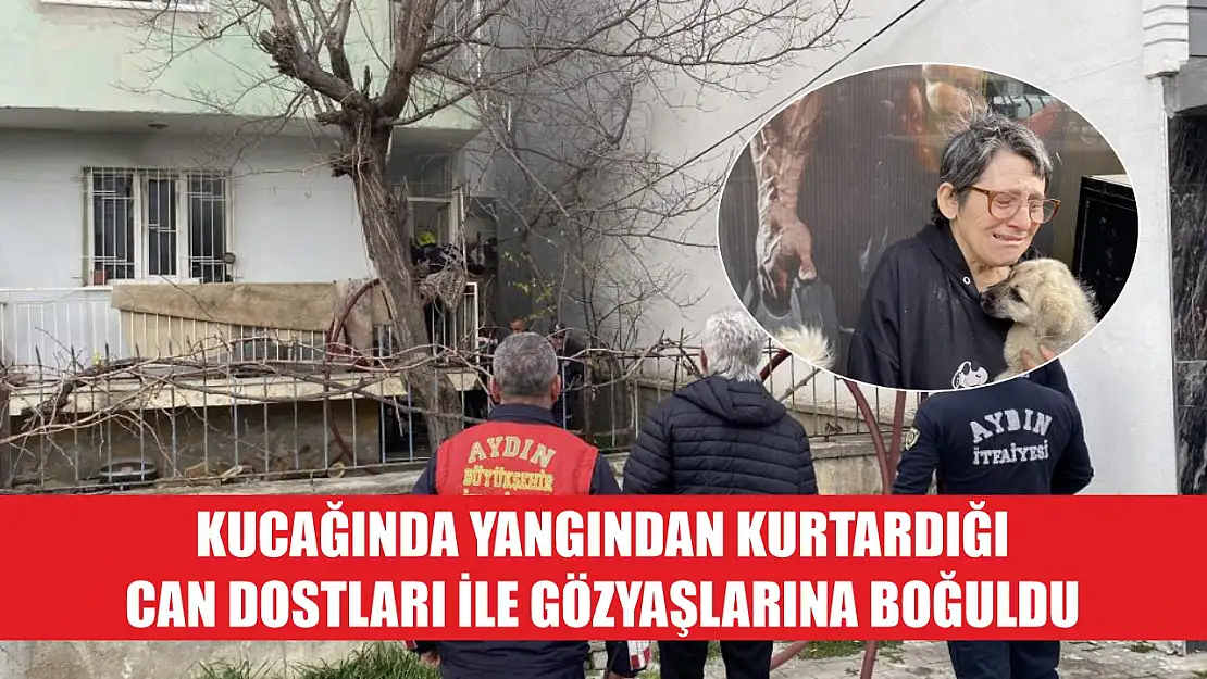 Kucağında yangından kurtardığı can dostları ile gözyaşlarına boğuldu