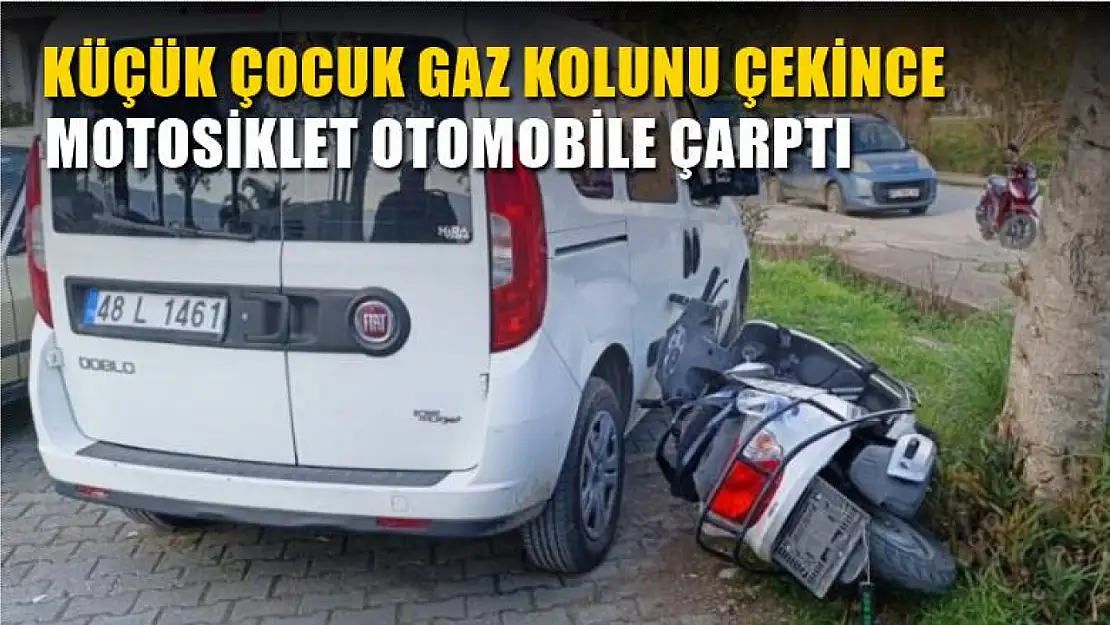 Küçük çocuk gaz kolunu çekince motosiklet otomobile çarptı, 1 yaralı