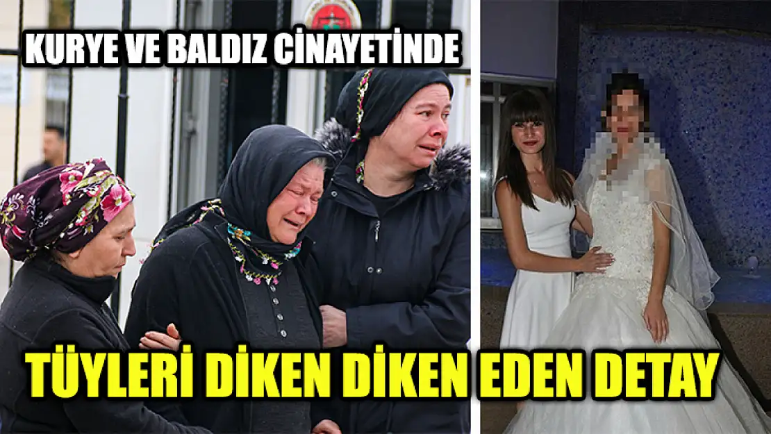 Kurye Ve Baldız Cinayetinde Tüyleri Diken Diken Eden Detay