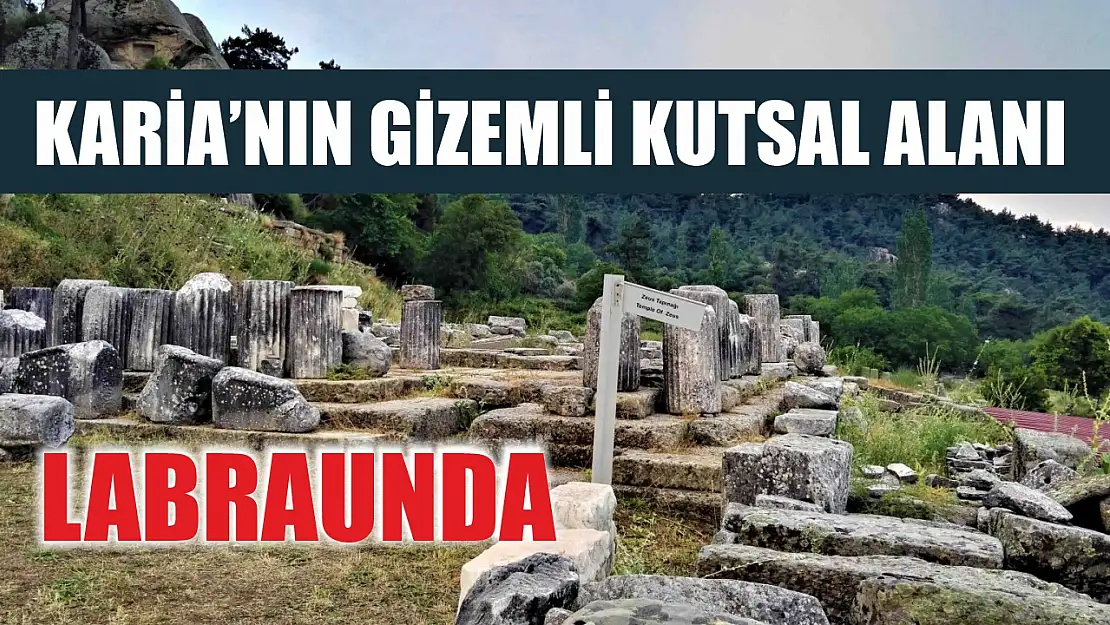 Labraunda: Karia'nın gizemli kutsal alanı