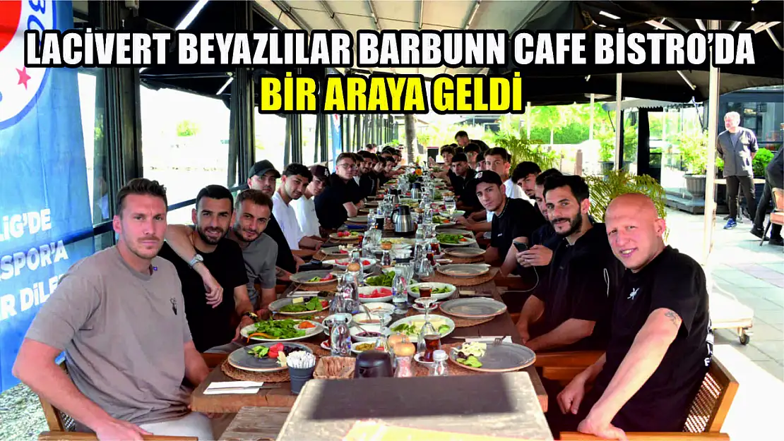 Lacivert beyazlılar Barbunn Cafe Bistro'da bir araya geldi