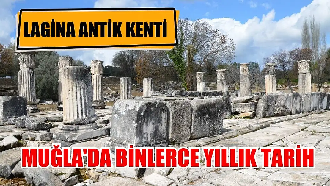 Lagina Antik Kenti: Muğla'da binlerce yıllık tarih