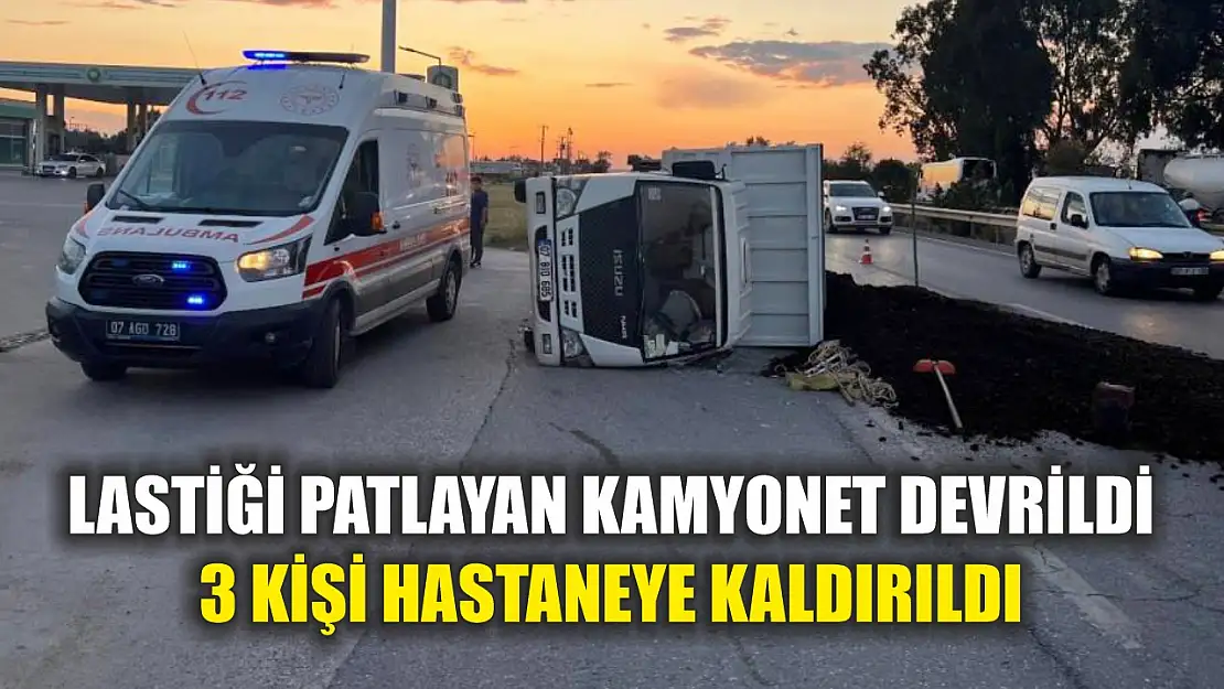Lastiği patlayan kamyonet devrildi, 3 kişi hastaneye kaldırıldı