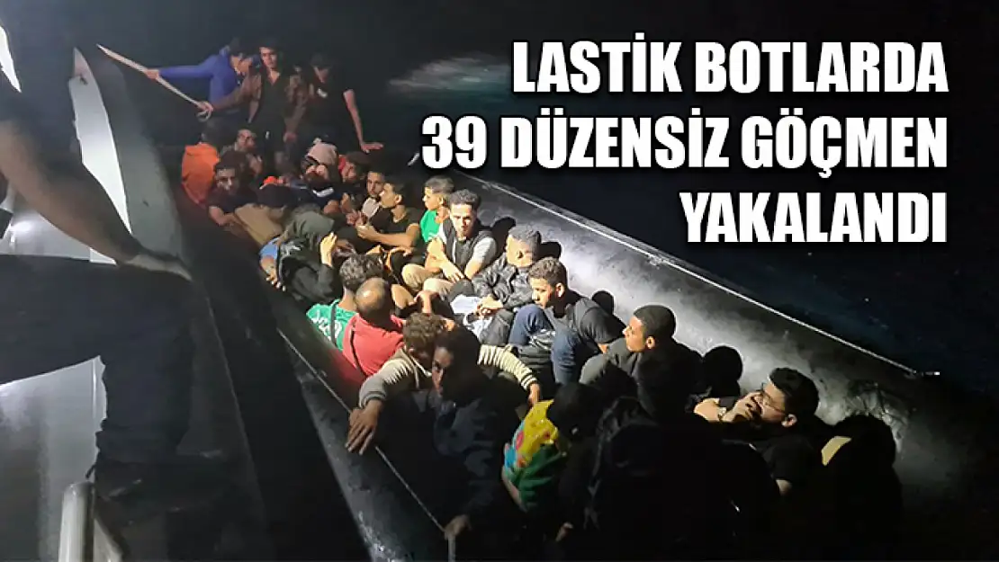 Lastik Botlarda 39 Düzensiz Göçmen Yakalandı