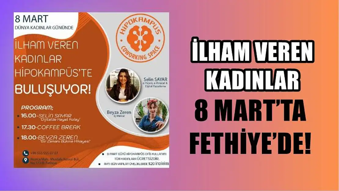 İlham veren kadınlar 8 Mart'ta Fethiye'de!