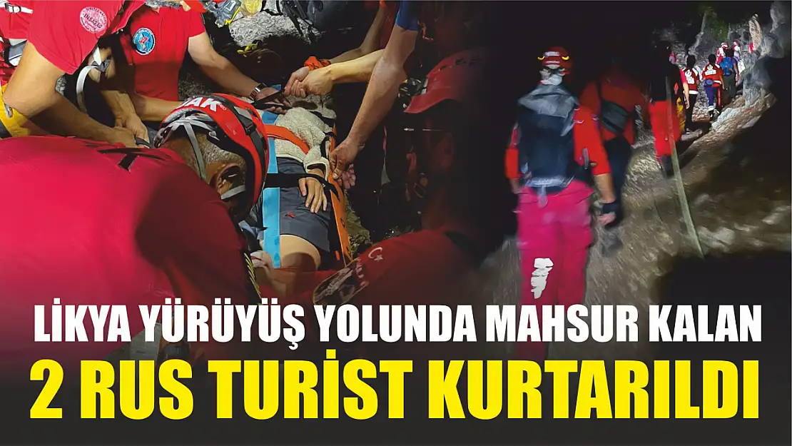 Likya yürüyüş yolunda mahsur kalan 2 Rus turist kurtarıldı