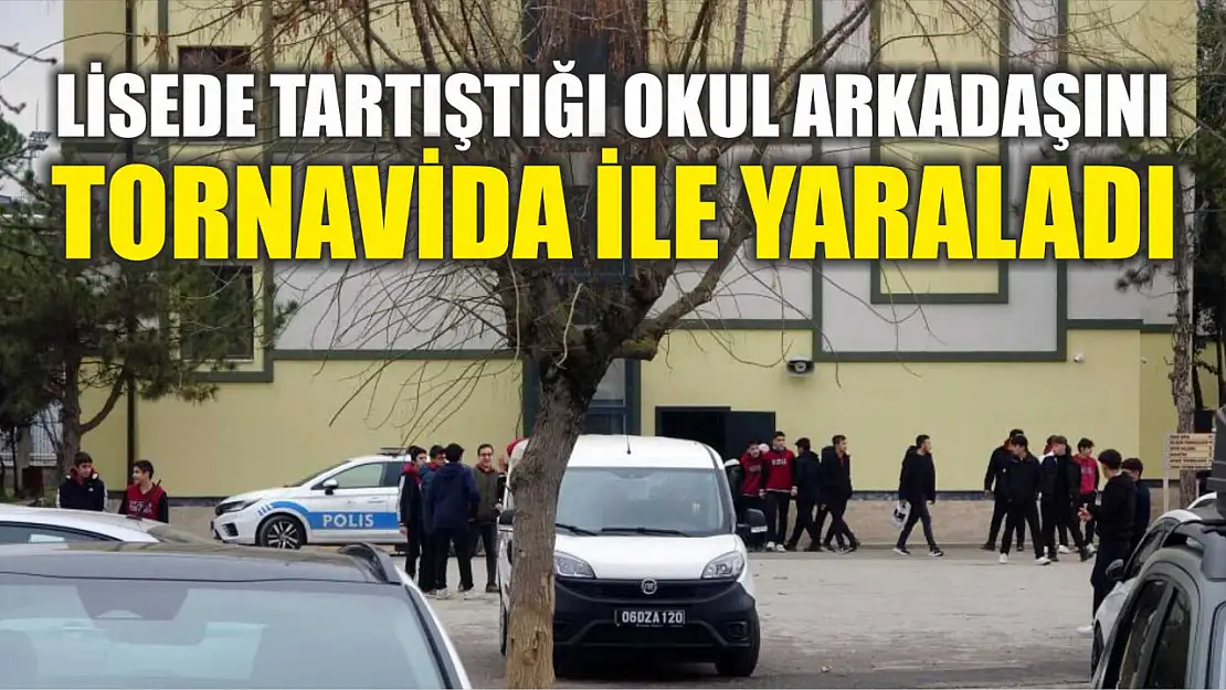 Lisede tartıştığı okul arkadaşını tornavida ile yaraladı