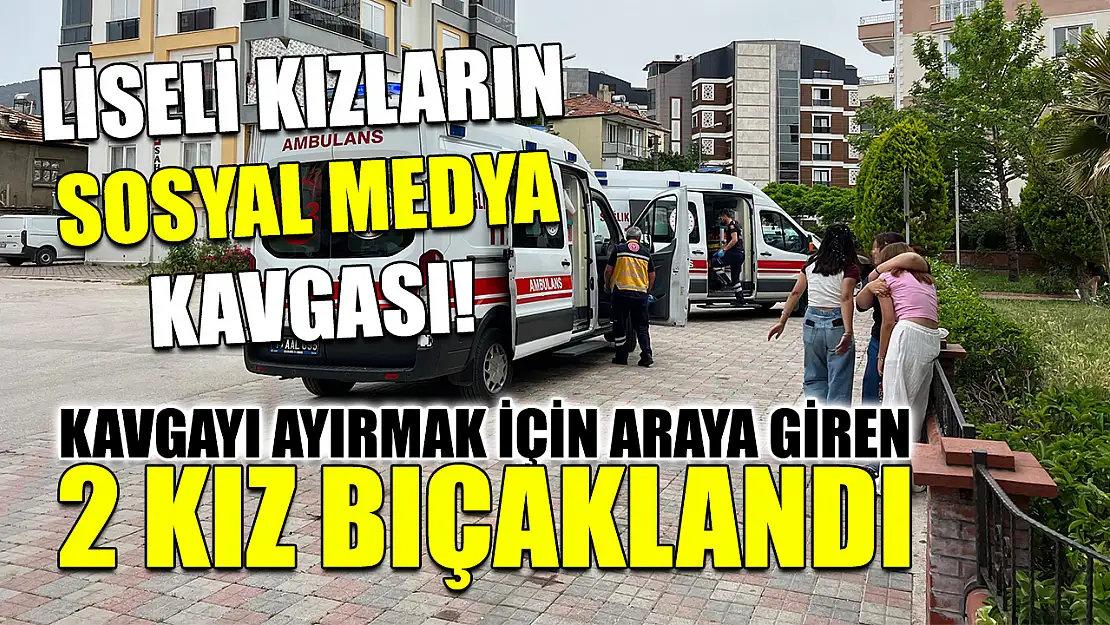 Liseli kızların sosyal medya kavgası! Kavgayı ayırmak için araya giren 2 kız bıçaklandı