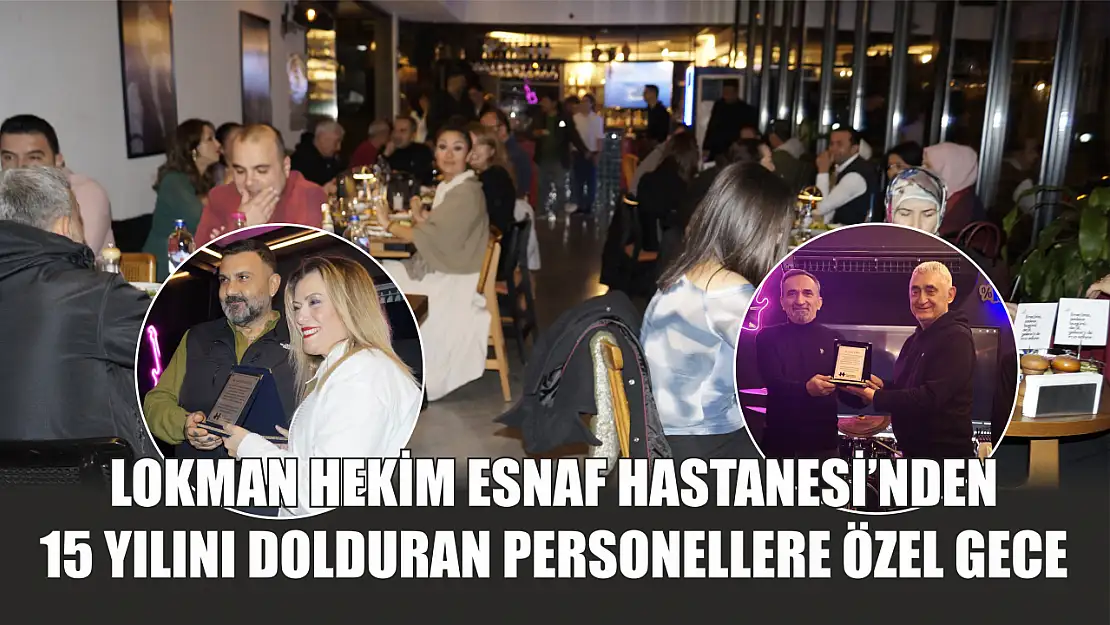 Lokman Hekim Esnaf Hastanesi'nden 15 Yılını Dolduran Personellere Özel Gece