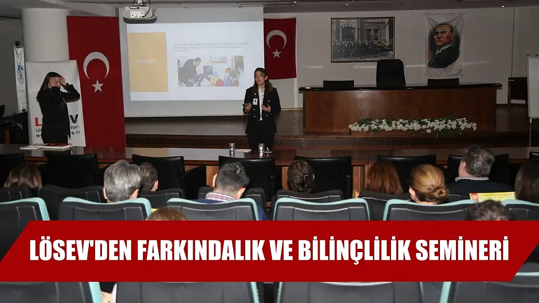 LÖSEV'DEN farkındalık ve bilinçlilik semineri