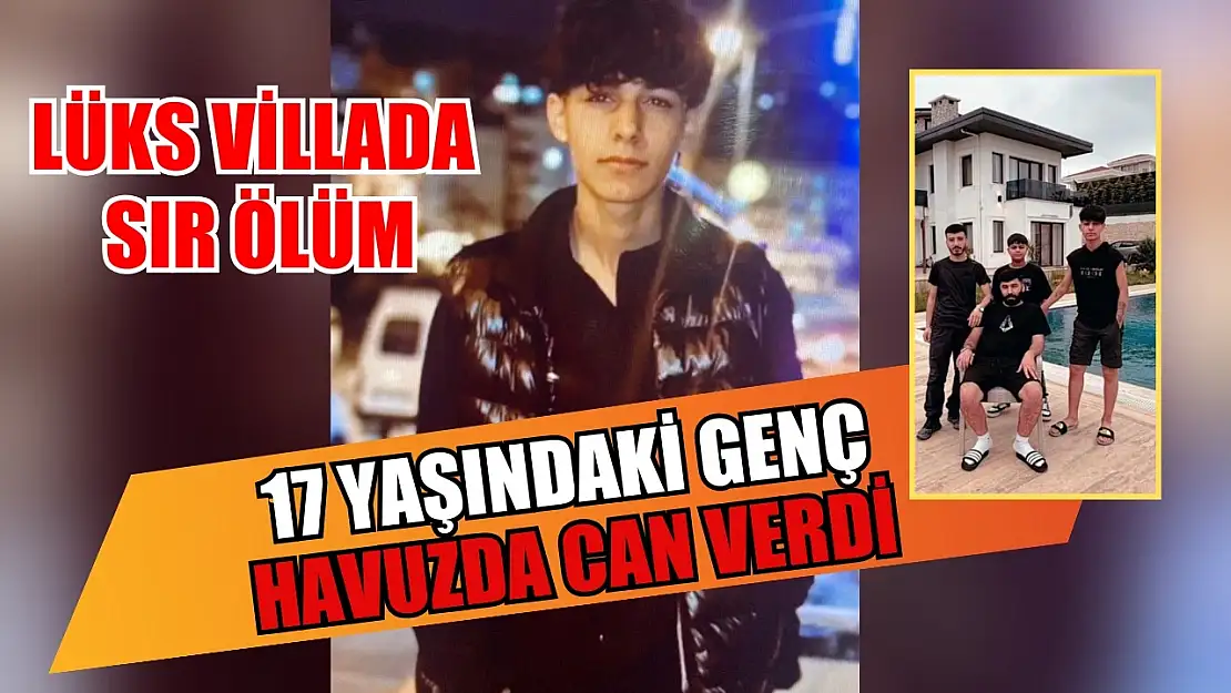 Lüks villada sır ölüm: 17 yaşındaki genç havuzda can verdi