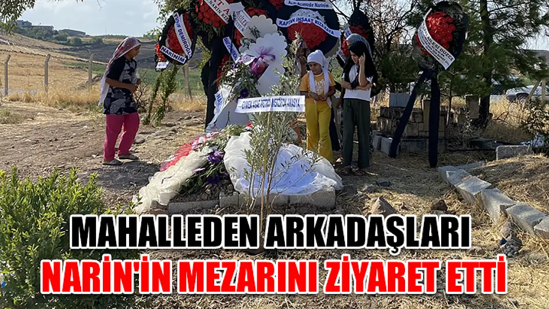 Mahalleden arkadaşları Narin'in mezarını ziyaret etti