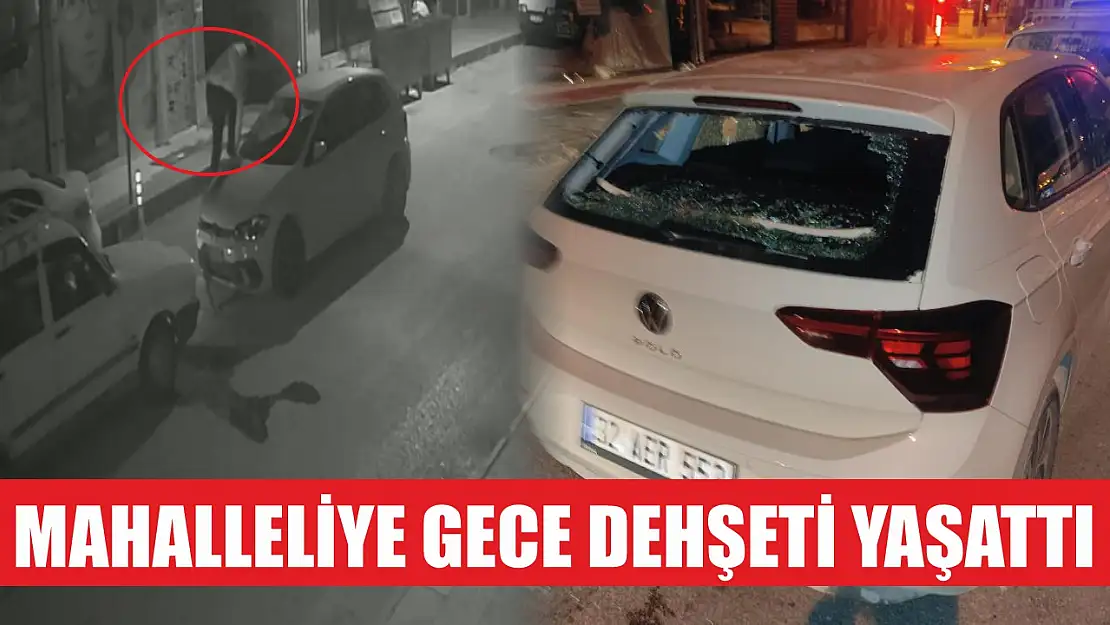 Mahalleliye gece dehşeti yaşattı