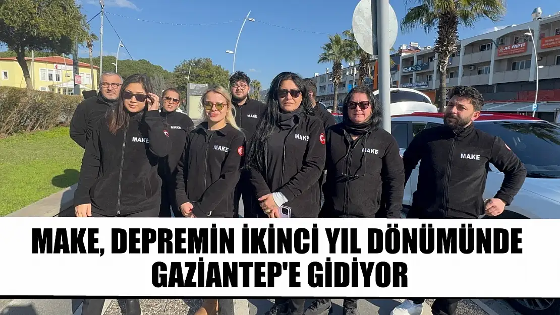 MAKE, depremin ikinci yıl dönümünde Gaziantep'e gidiyor