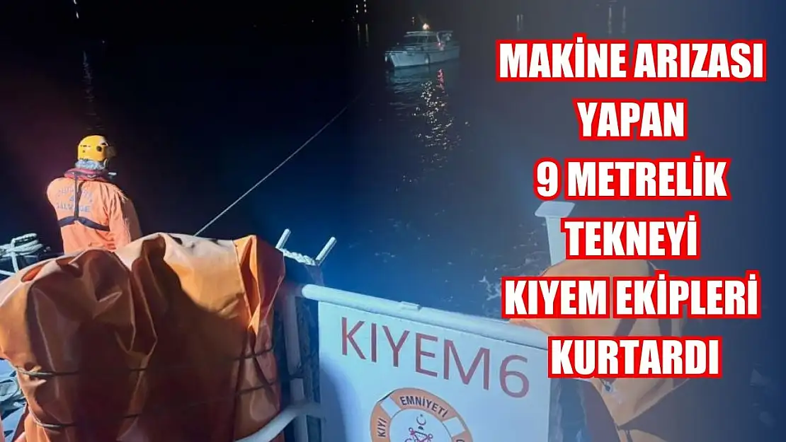 Makine arızası yapan 9 metrelik tekneyi KIYEM ekipleri kurtardı