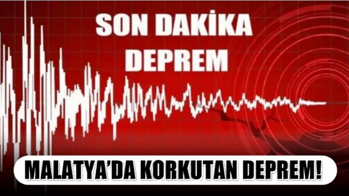 Malatya'da korkutan deprem!