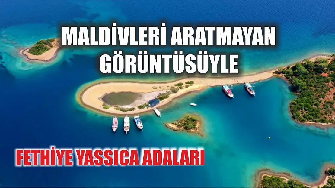 Maldivleri aratmayan görüntüsüyle Fethiye Yassıca Adaları