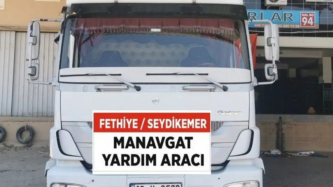 Manavgat'a, Fethiye'den destek büyüyor