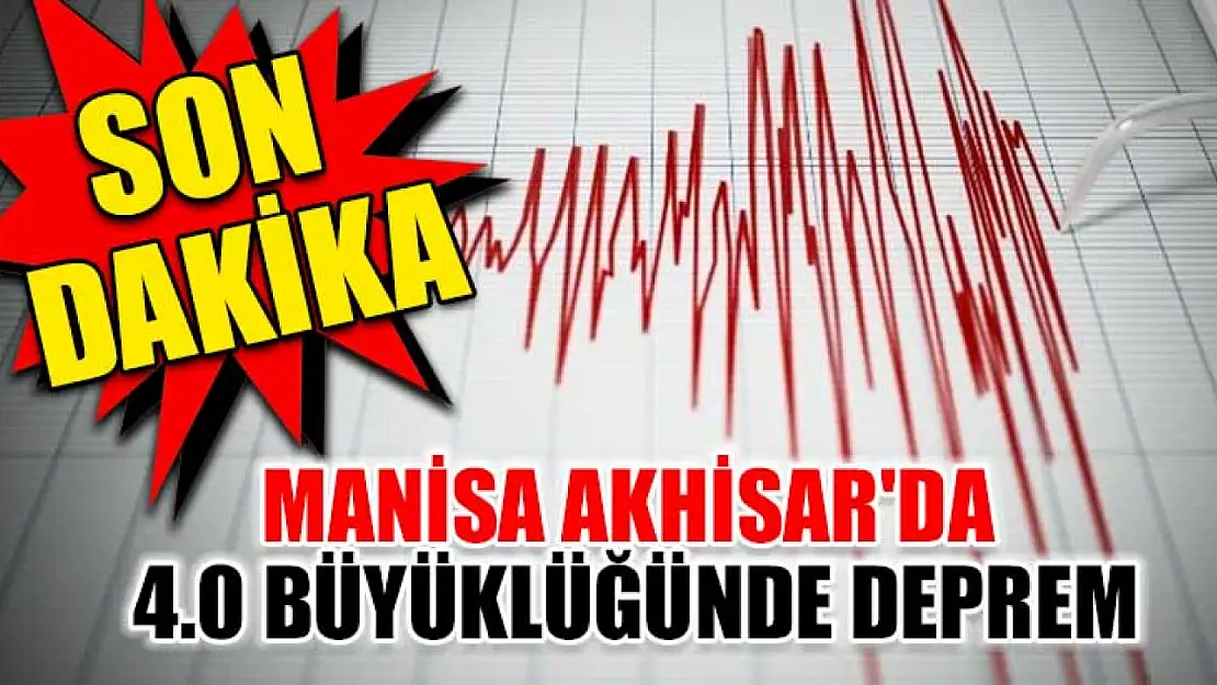 Manisa Akhisar'da 4.0 büyüklüğünde deprem