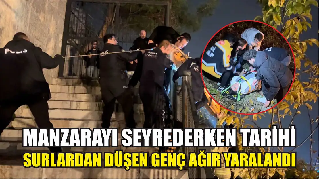 Manzarayı seyrederken tarihi surlardan düşen genç ağır yaralandı