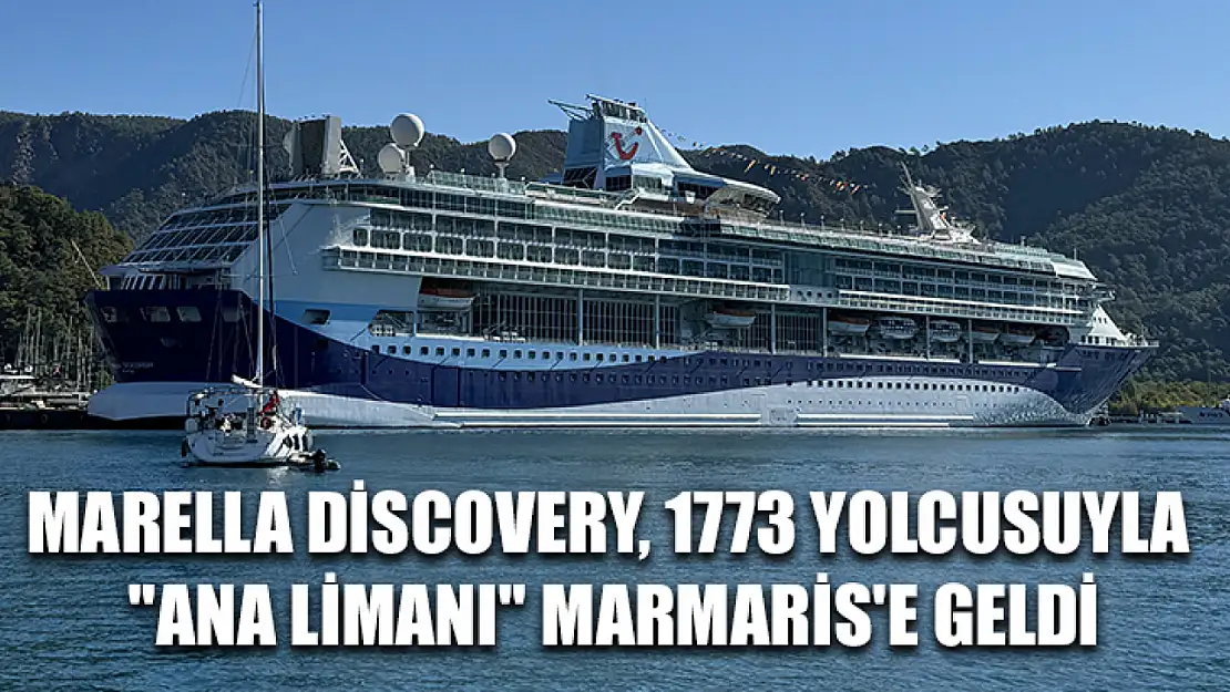 Marella Discovery, 1773 yolcusuyla 'ana limanı' Marmaris'e geldi