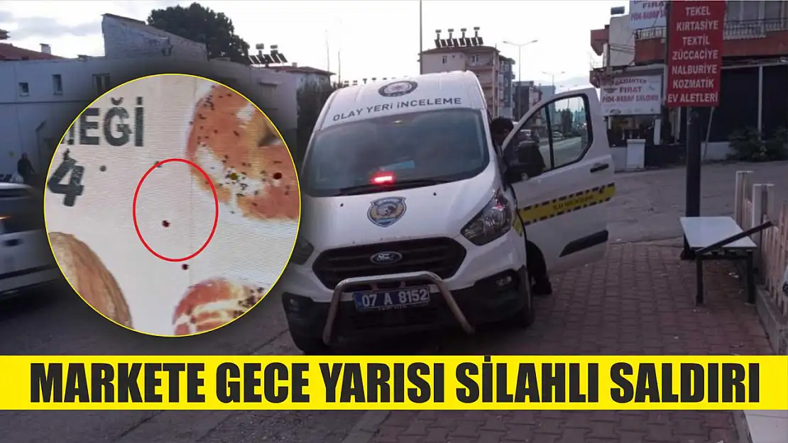 Markete gece yarısı silahlı saldırı