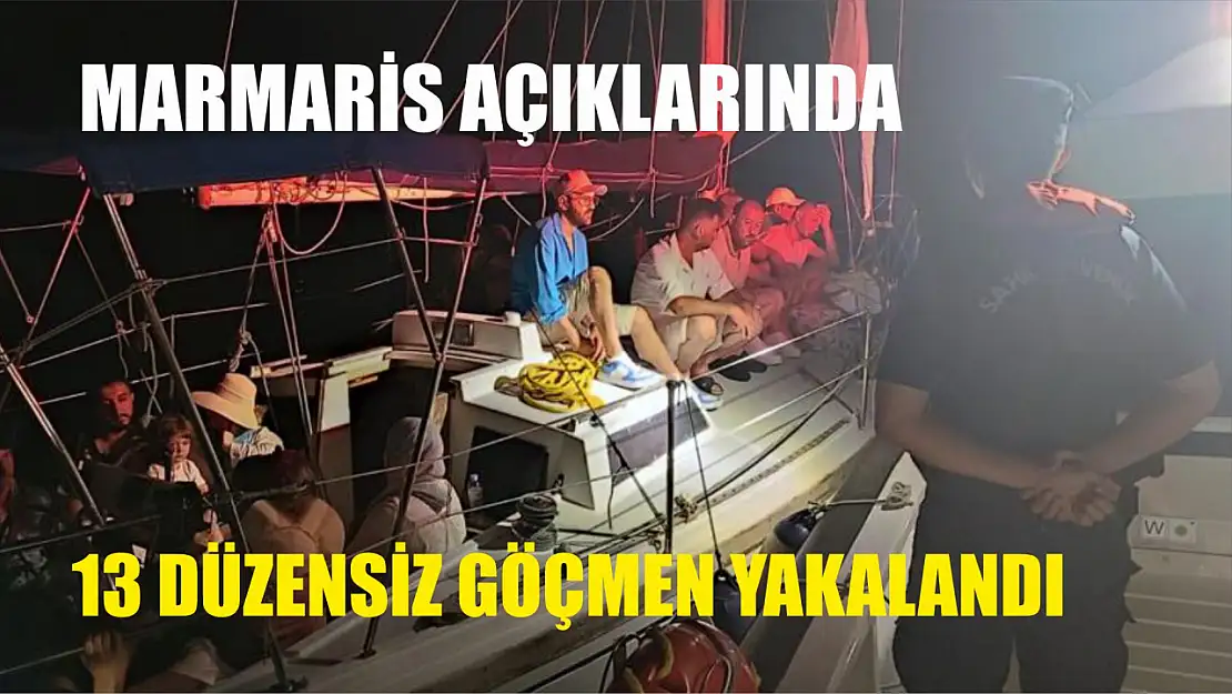 Marmaris açıklarında 13 düzensiz göçmen yakalandı