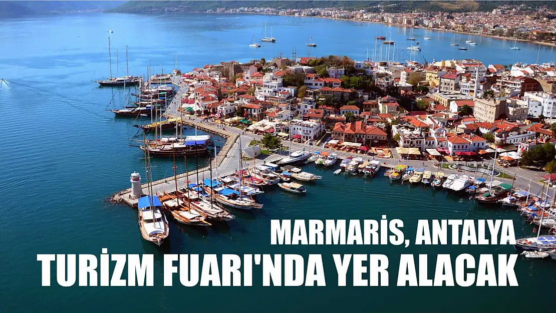 Marmaris, Antalya Turizm Fuarı'nda yer alacak