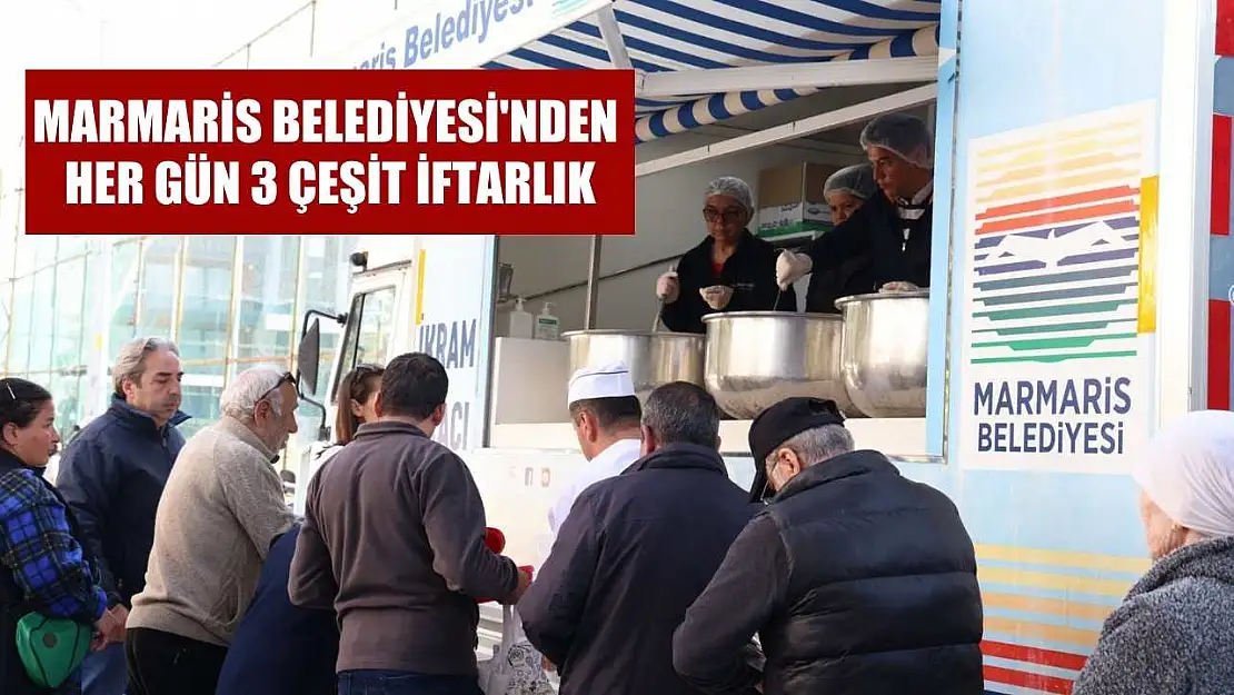 Marmaris Belediyesi'nden her gün 3 çeşit iftarlık