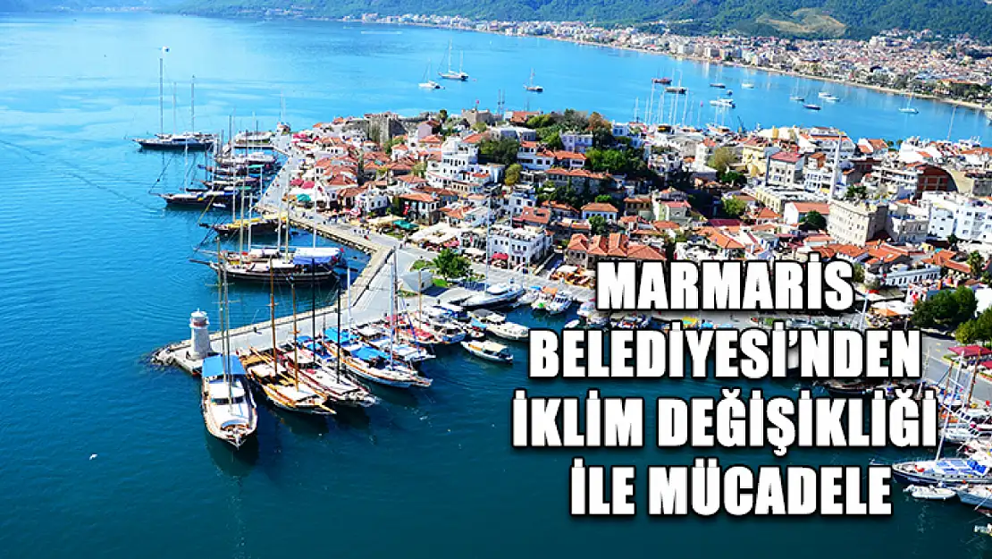 Marmaris Belediyesi'nden iklim değişikliği ile mücadele