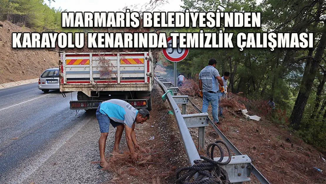 Marmaris Belediyesi'nden karayolu kenarında temizlik çalışması