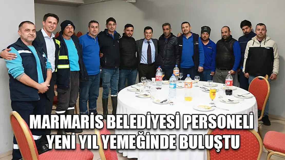 Marmaris Belediyesi personeli yeni yıl yemeğinde buluştu