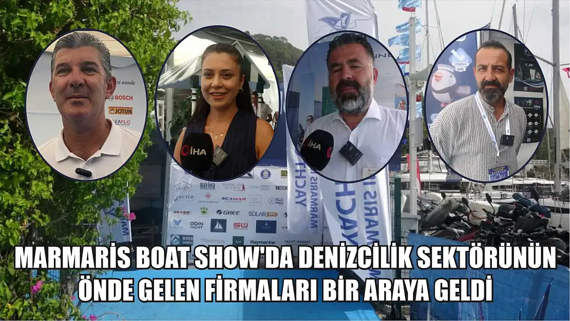 Marmaris Boat Show'da denizcilik sektörünün önde gelen firmaları bir araya geldi