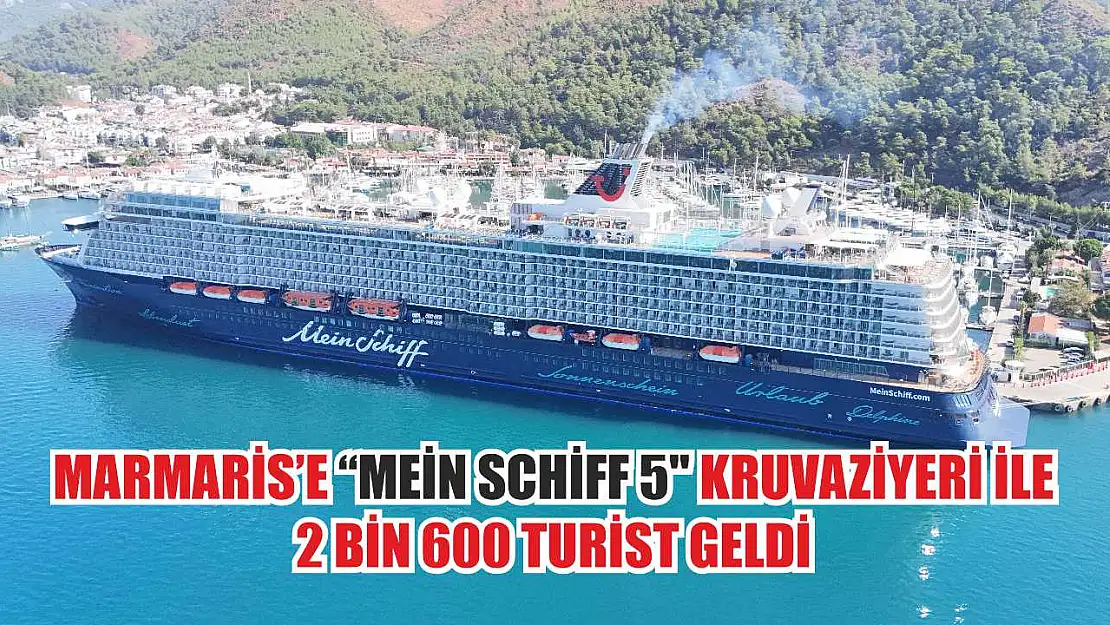 Marmaris'e 'Mein Schiff 5' kruvaziyeri ile 2 bin 600 turist geldi