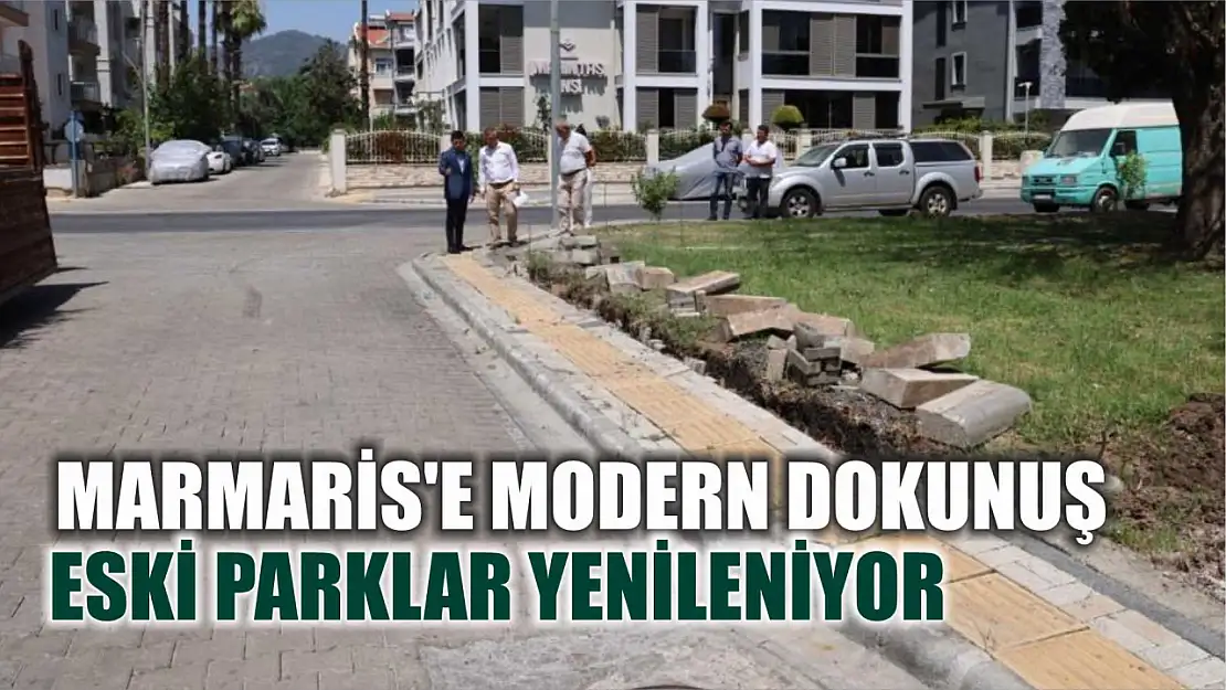 Marmaris'e Modern Dokunuş: Eski Parklar Yenileniyor