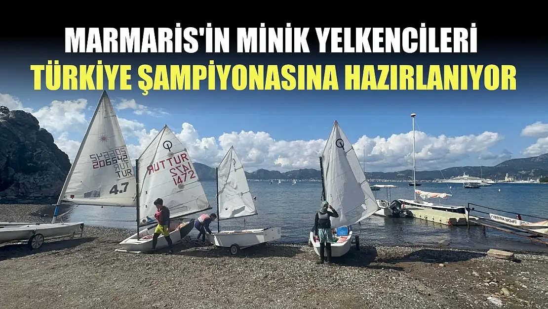 Marmaris'in minik yelkencileri Türkiye şampiyonasına hazırlanıyor