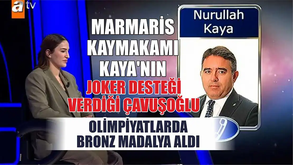 Marmaris Kaymakamı Kaya'nın, joker desteği verdiği Çavuşoğlu olimpiyatlarda bronz madalya aldı