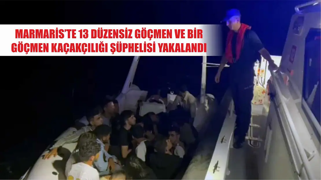 Marmaris'te 13 düzensiz göçmen ve bir göçmen kaçakçılığı şüphelisi yakalandı